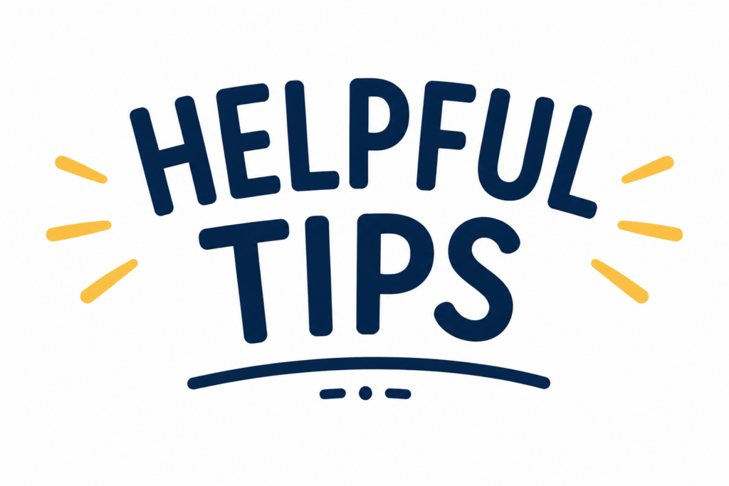 Helpful tips